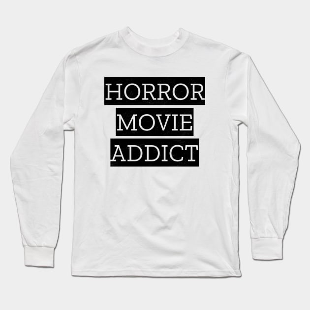 Horror Movie Addict Long Sleeve T-Shirt by LunaMay